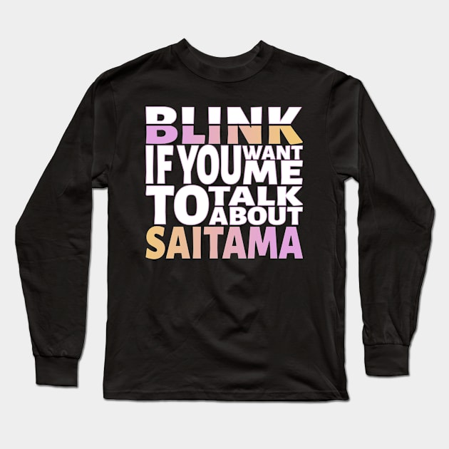 Blink if you want me to talk about Saitama Long Sleeve T-Shirt by Blacksun Apparel